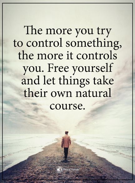 Free yourself from the need of control.