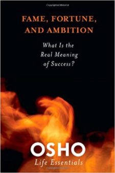 Fame, Fortune, and Ambition by Osho