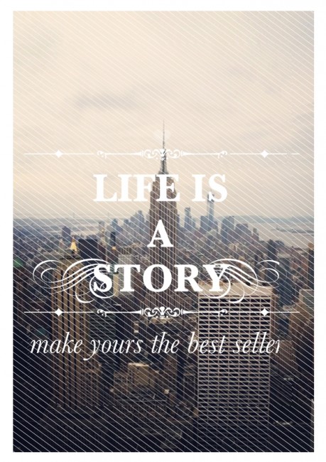 Life is a story. Make yours the best seller.