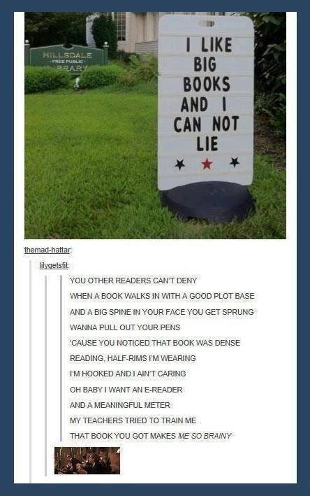 I like BIG BOOKS and I can not lie... I like BIG BOOKS and I can not lie...