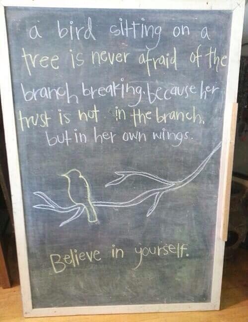 Believe in yourself. Believe in yourself.