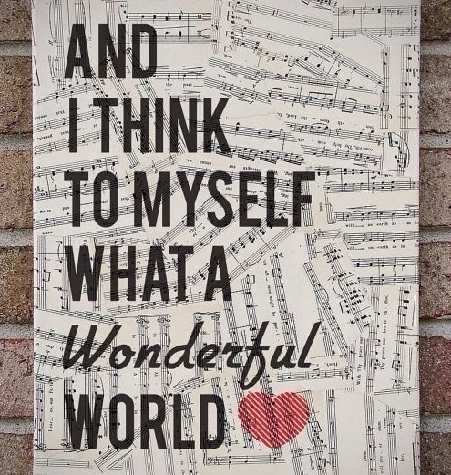 And I think to myself... What a wonderful world :) And I think to myself... What a wonderful world :)