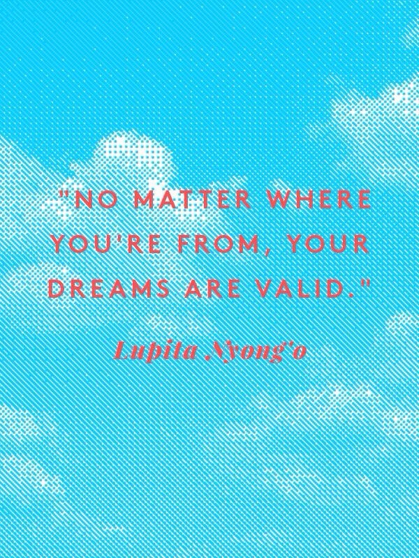 It doesn't matter where you're from, your dreams are valid. It doesn't matter where you're from, your dreams are valid.