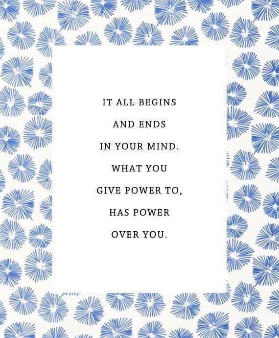 It all begins and ends in your mind. It all begins and ends in your mind.